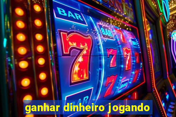 ganhar dinheiro jogando