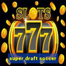 super draft soccer