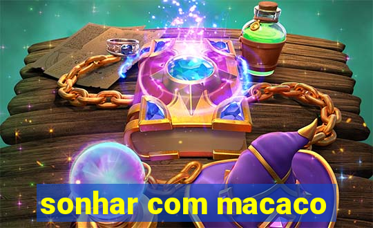 sonhar com macaco