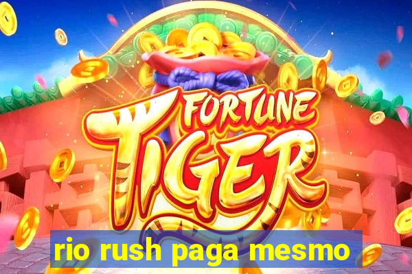 rio rush paga mesmo