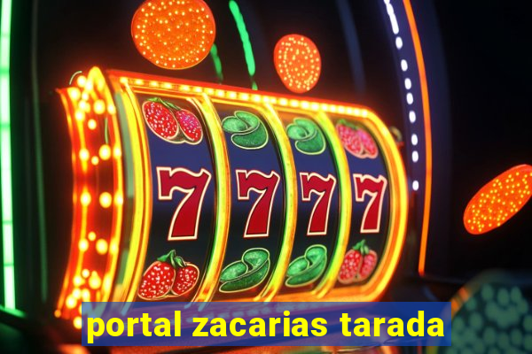 portal zacarias tarada