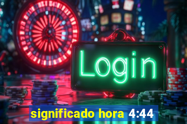 significado hora 4:44