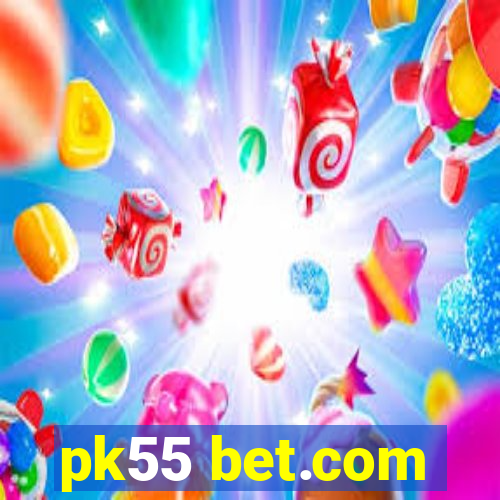 pk55 bet.com