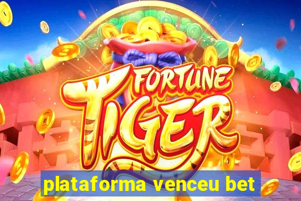 plataforma venceu bet