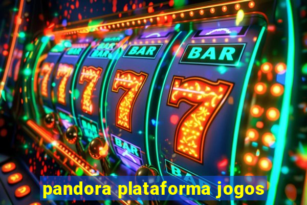 pandora plataforma jogos