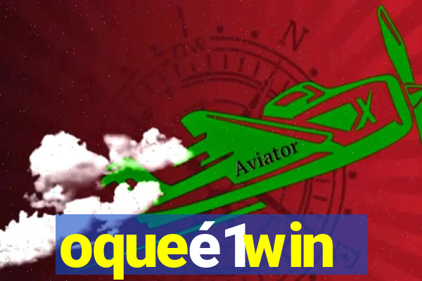 oqueé1win