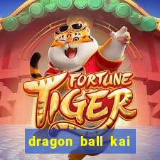 dragon ball kai legendado online