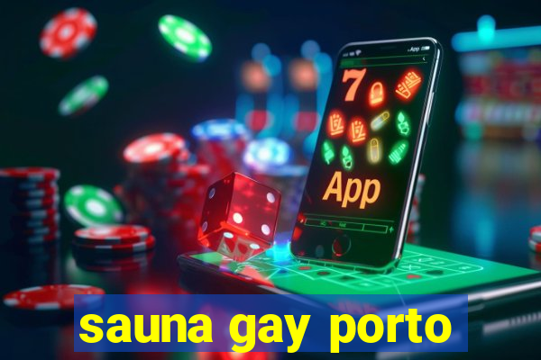 sauna gay porto