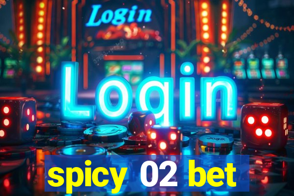 spicy 02 bet