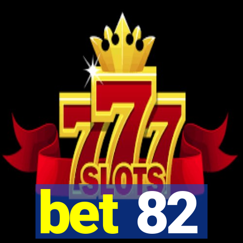 bet 82