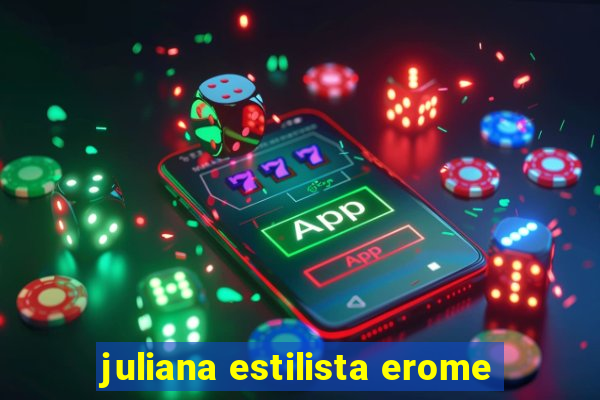 juliana estilista erome