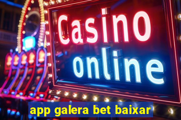 app galera bet baixar