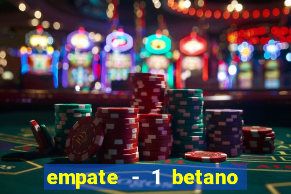 empate - 1 betano o que significa