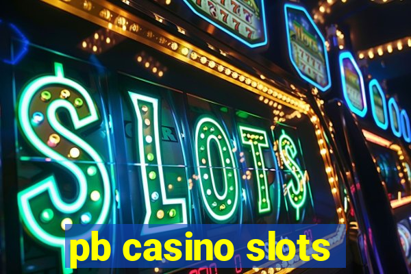 pb casino slots