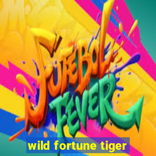 wild fortune tiger