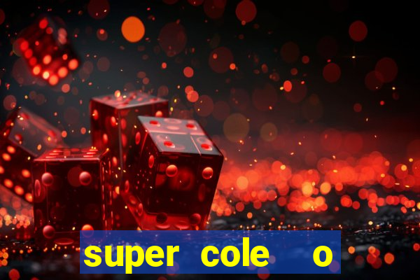 super cole  o 7784 jogos download