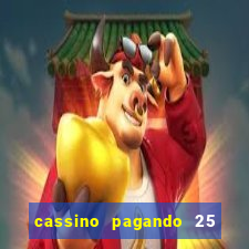 cassino pagando 25 reais no cadastro