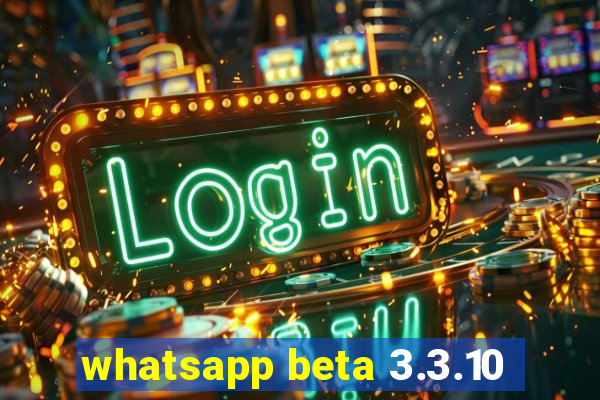 whatsapp beta 3.3.10