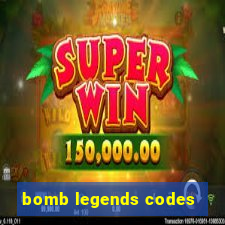 bomb legends codes