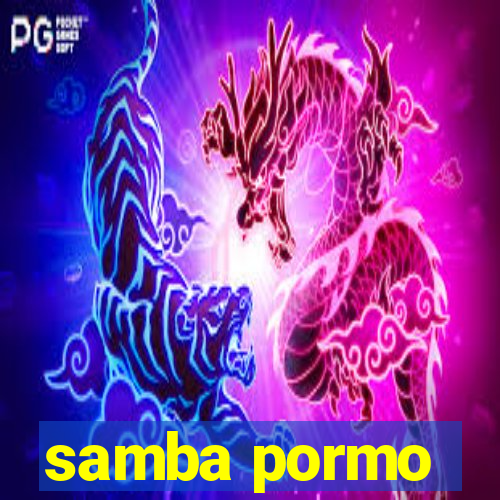 samba pormo