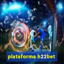 plataforma h22bet