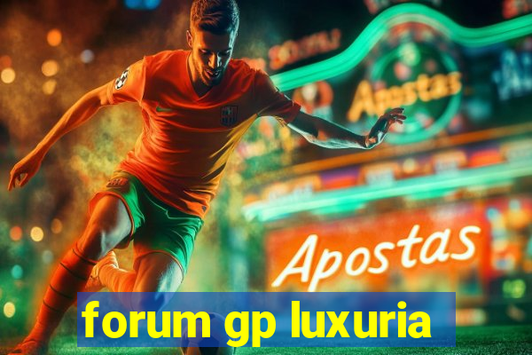 forum gp luxuria