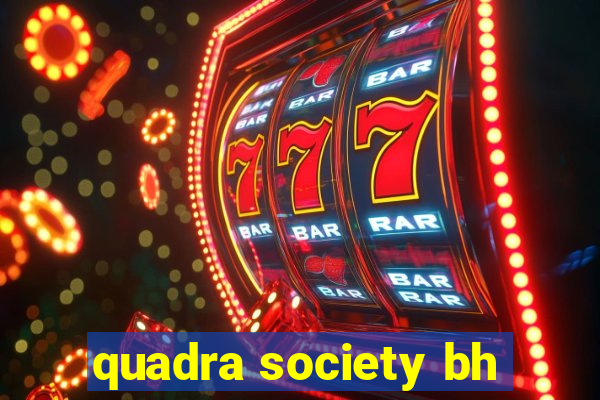 quadra society bh