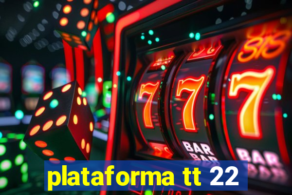 plataforma tt 22