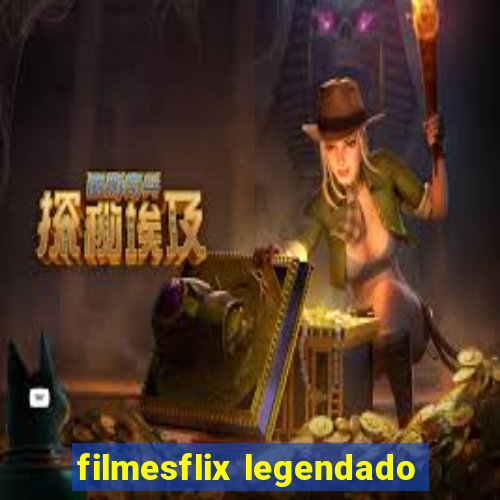 filmesflix legendado