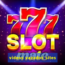 videos vazados sites