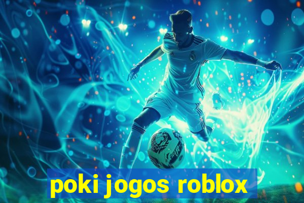 poki jogos roblox