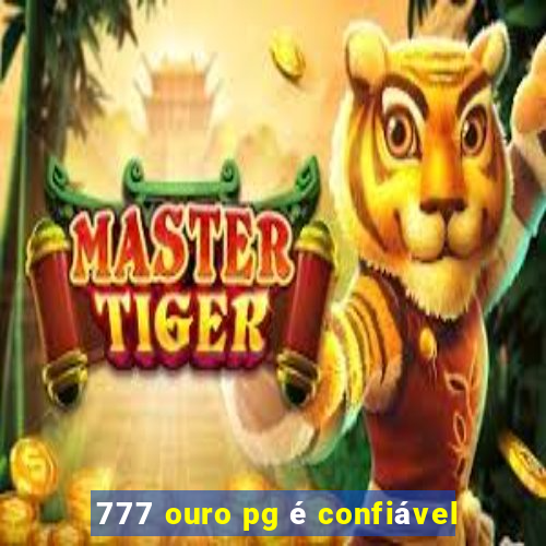 777 ouro pg é confiável