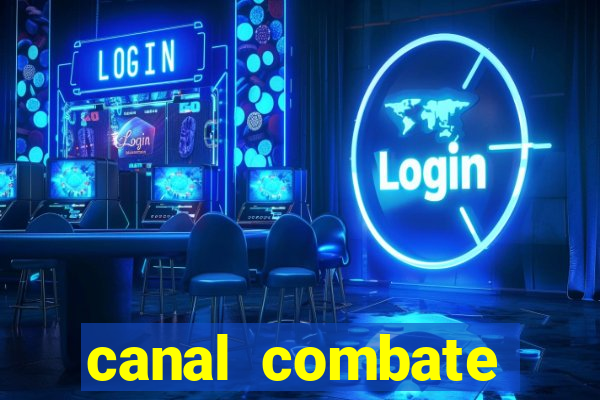 canal combate multicanais ao vivo