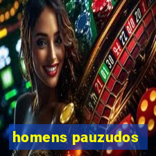 homens pauzudos