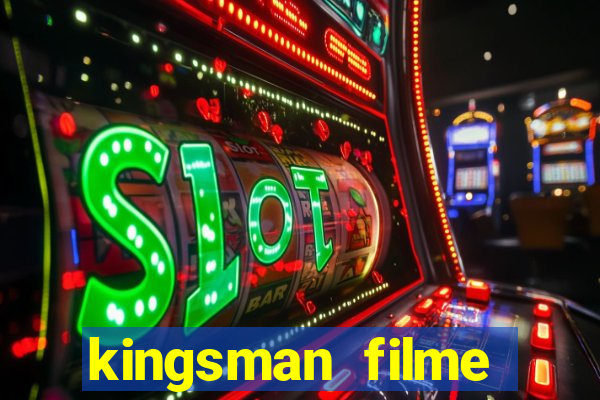 kingsman filme completo dublado superflix