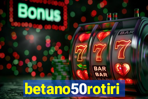 betano50rotiri