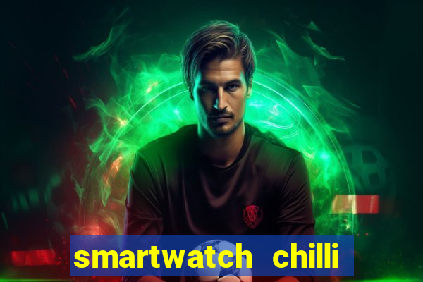 smartwatch chilli beans vale a pena smartwatch chilli beans