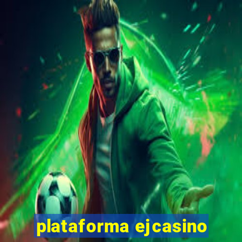 plataforma ejcasino