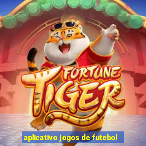 aplicativo jogos de futebol