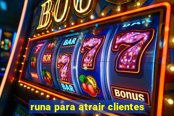 runa para atrair clientes