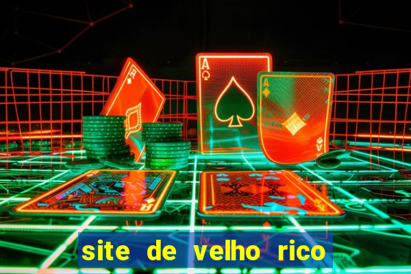 site de velho rico para ganhar pix