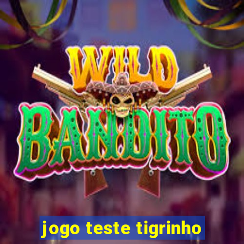 jogo teste tigrinho