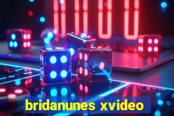 bridanunes xvideo