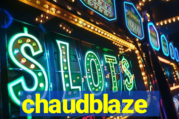 chaudblaze