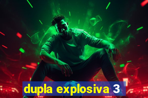 dupla explosiva 3