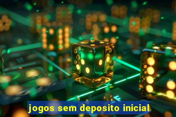 jogos sem deposito inicial