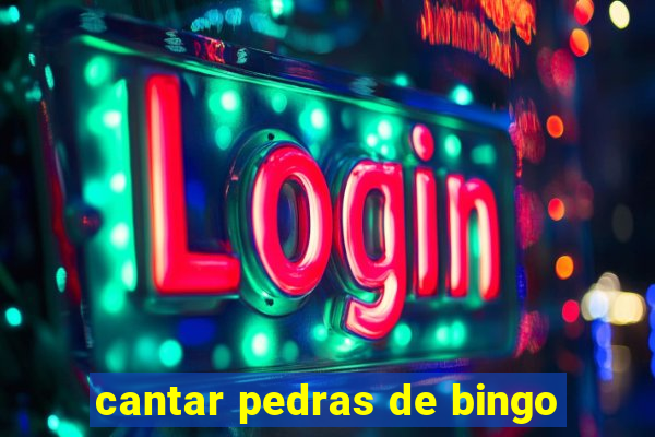 cantar pedras de bingo