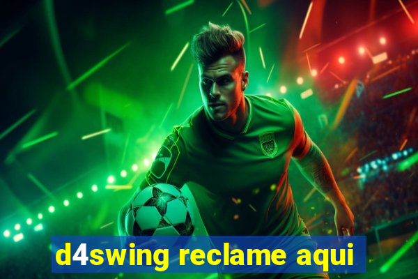 d4swing reclame aqui