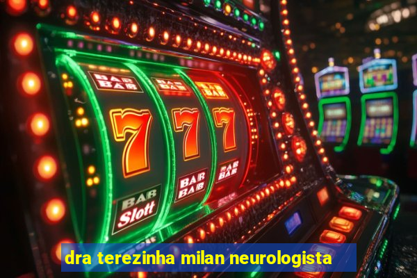 dra terezinha milan neurologista