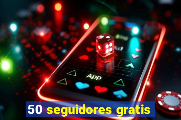 50 seguidores gratis